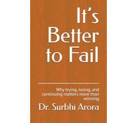 It’s Better to Fail: Why trying, losing, and continuing matters more than winning