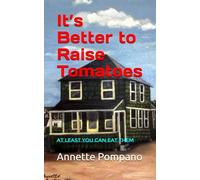 It’s Better to Raise Tomatoes: At Least You Can Eat Them