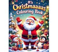 It’s Christmaaaas Colouring Book: Fun Christmas Colouring Pages for Kids with Santa, Elves, Reindeer, Snowmen and Holiday Characters - Perfect Festive ... Holiday Christmas Adventure For All Ages