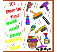 It’s Clean Up Time!: Bold and Easy Cleaning Fun - A Coloring and Activity Book for Kids