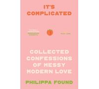 It’s Complicated: Confessions of Messy Modern Love