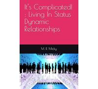 It’s Complicated! : Living In Status Dynamic Relationships