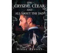 IT’S CRYSTAL CLEAR AND ALL ABOUT THE DAD
