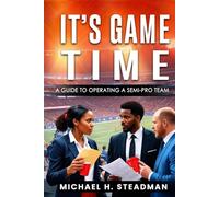 It’s Game Time: A guide to operating A semi-pro team
