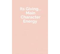 It’s Giving… Main Character Energy: Aesthetic Pastel Notebook for Confidence, Creativity & Everyday Motivation