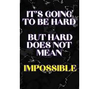 "It’s Going to Be Hard, But Hard Does Not Mean Impossible