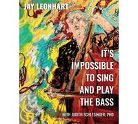 It’s Impossible to Sing and Play the Bass: Life and Lyrics