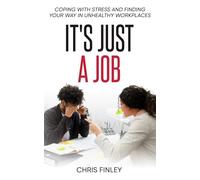 It’s Just a Job: Coping With Stress and Finding Your Way in Unhealthy Workplaces