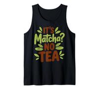 It´s Matcha No Tea Funny Green Tea Lover Ice Matcha Latte Débardeur