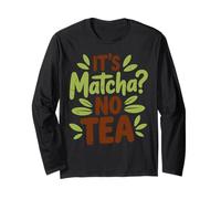 It´s Matcha No Tea Funny Green Tea Lover Ice Matcha Latte Manche Longue