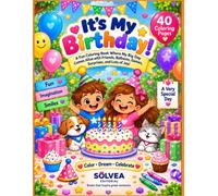 It’s My Birthday!: A Fun Coloring Book Where My Big Day Comes Alive with Friends, Balloons, Games, Surprises, and Lots of Joy