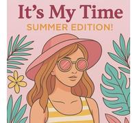 It’s My Time - Summer Edition: Coloriage détente & style Spécial vacances