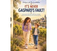 It’s Never Gaspard’s Fault!: A story about learning to admit your mistakes without being afraid you won’t be loved anymore.