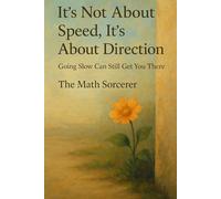 It’s Not About Speed, It’s About Direction: Going Slow Can Still Get You There