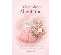 It’s Not Always About You: A Guide to Anxiety, Overthinking, and Reframing Your Thoughts