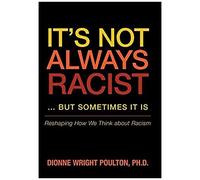 It S Not Always Racist But Sometimes It Is