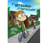 It’s Not Goodbye It’s See You Later