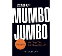 It’s Not Just Mumbo Jumbo The 7 Steps That Will Change Your Life - Charley Law - whitefox Publishing Ltd - ebook (ePub) - Livre