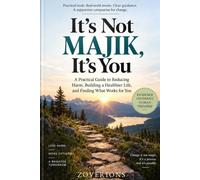 It’s Not MAJIK, It’s You: A Practical Guide to Reducing Harm, Building a Healthier Life, and Finding What Works for You