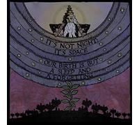 IT'S NOT NIGHT: IT'S SPACE - OUR BIRTH IS BUT A SLEEP AND A FORG VINYL LP NEUF