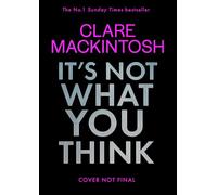 It’s Not What You Think - Clare Mackintosh - Harpercollins - ebook (ePub) - Livre