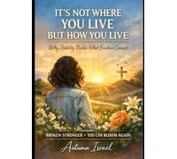 IT’S NOT WHERE YOU LIVE BUT HOW YOU LIVE: Why Stability Builds What Emotion Cannot