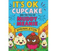 It’s Ok Cupcake And the Tale of Muddy Meanie