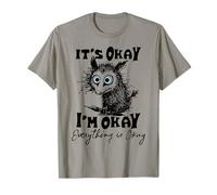 It’s Okay I’m Okay Everything is Okay Funny Stress Relief T-Shirt