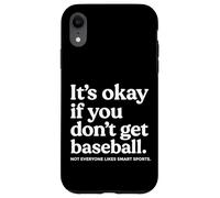 It’s Okay If You Don’t Get Baseball Not Everyone Likes Smart Coque pour iPhone XR