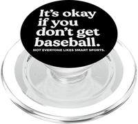 It’s Okay If You Don’t Get Baseball Not Everyone Likes Smart PopSockets PopGrip pour MagSafe