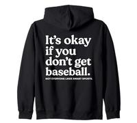 It’s Okay If You Don’t Get Baseball Not Everyone Likes Smart Sweat à Capuche