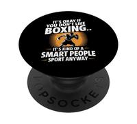 It’s Okay If You Don’t Like Boxing Smart People Quote PopSockets PopGrip Adhésif