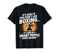 It’s Okay If You Don’t Like Boxing Smart People Quote T-Shirt