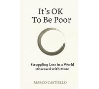 It’s Okay To Be Poor: Struggling Less in a World Obsessed with More