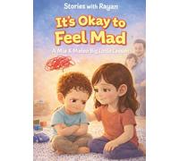It’s Okay to Feel Mad: A Mia & Mateo Big Little Lesson About Big Feelings