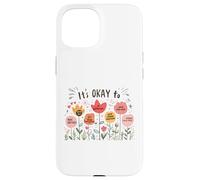 It’s Okay to Floral Mental Health Positive Affirmations Coque pour iPhone 15