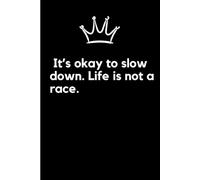 It’s okay to slow down. Life is not a race