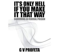 It S Only Hell If You Make It That Way