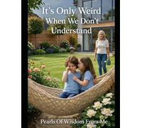 It’s Only Weird When We Don’t Understand