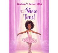 It’s Show Time: A Heartwarming Story of Faith, Courage, and Believing in Yourself