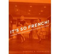 It′S So French - Hollywood, Paris And The Making Of Cosmopolitan Film Culture