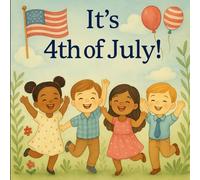It’s the 4th of July! A Little Book Full of Happy Celebration Rhymes!: Rhymes About Freedom, Fireworks, and Fun Times! 7x7 Size Perfect For Kids 3-7