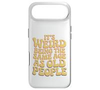 It’s Weird Being The Same Age As Old People Sarcastic Joke Coque pour iPhone Air