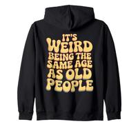 It’s Weird Being The Same Age As Old People Sarcastic Joke Sweat à Capuche