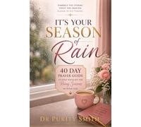 It’s Your Season of Rain: 40 Day Prayer Guide to Help Navigate the Rainy Seasons in Your Life