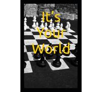 It’s Your World: How to Rebuild Yourself and Take Control of Your Life