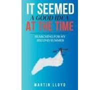 It Seemed A Good Idea At The Time: Searching For My Second Summer