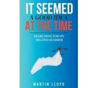 It Seemed A Good Idea At The Time: Searching For My Second Summer