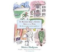 It Seemed Like a Good Idea at the Time Moira Hodgson (Auteur)