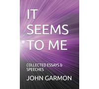 IT SEEMS TO ME: COLLECTED ESSAYS & SPEECHES